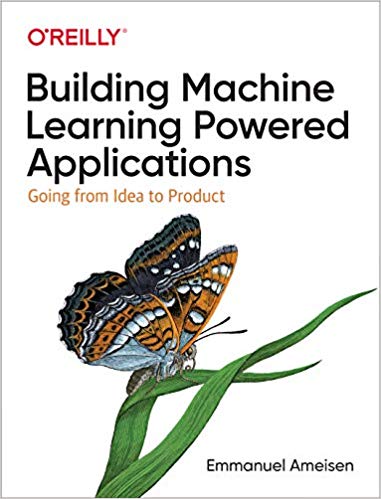 Front cover of "Building Machine Learning Powered Applications: Going from Idea to Product"