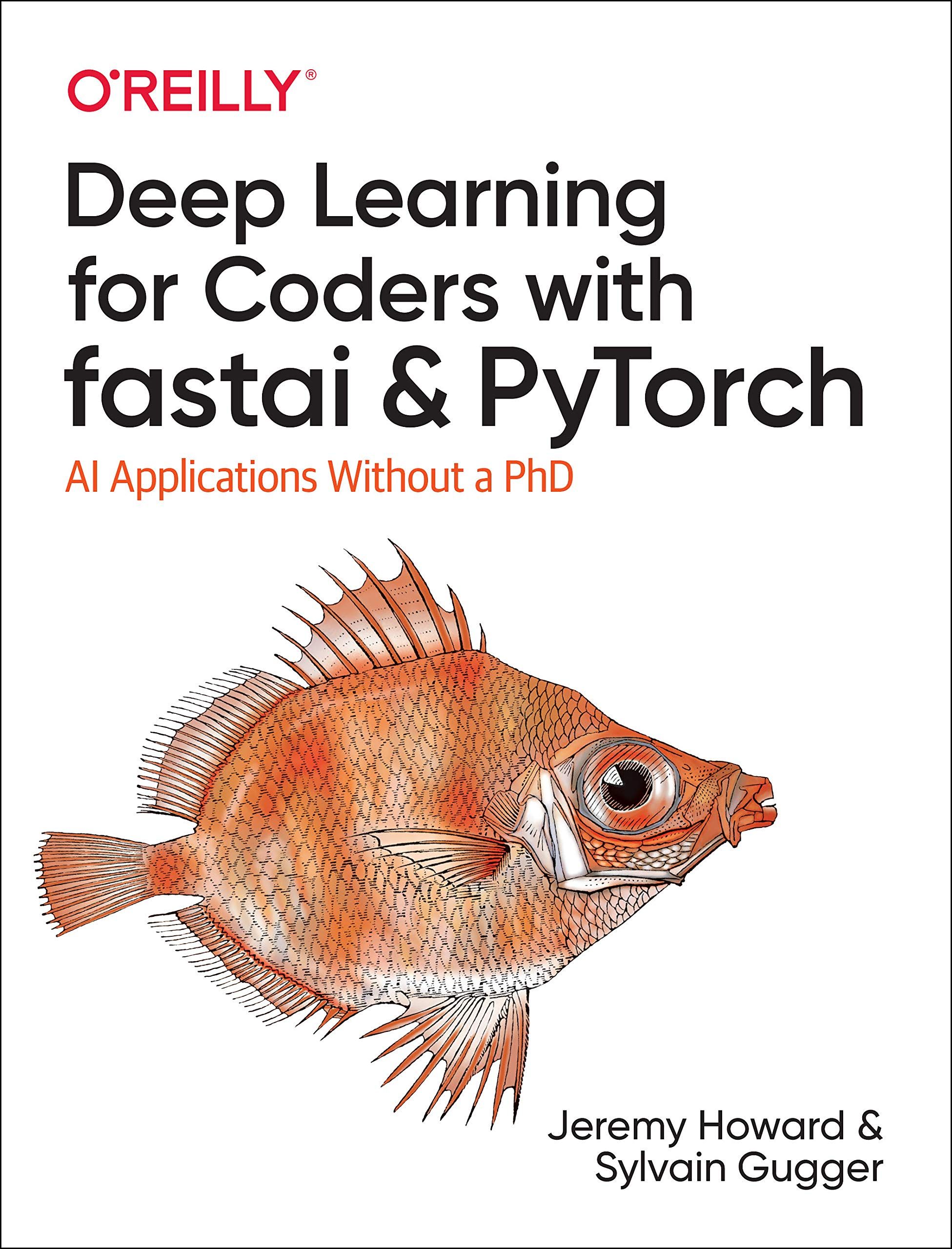 Front cover of "Deep Learning for Coders with fastai and PyTorch: AI Applications Without a PhD"