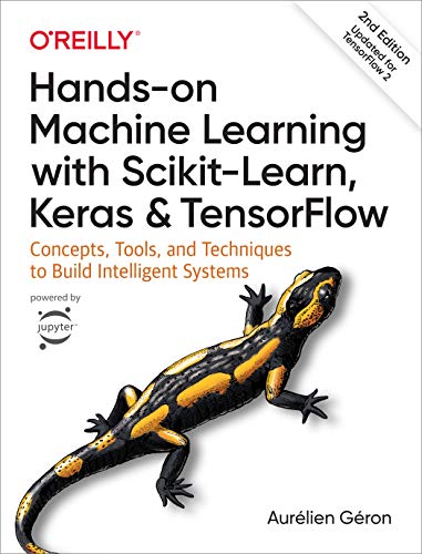 Front Cover of "Hands-on Machine Learning with Scikit-Learn, Keras, and TensorFlow: Concepts, Tools, and Techniques to Build Intelligent Systems - Second edition"